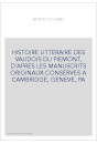 HISTOIRE LITTERAIRE DES VAUDOIS DU PIEMONT, D'APRES LES MANUSCRITS ORIGINAUX CONSERVES A CAMBRIDGE, GENEVE, PA