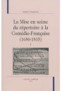 LA MISE EN SCÈNE DU RÉPERTOIRE À LA COMÉDIE-FRANÇAISE  (1680-1815)