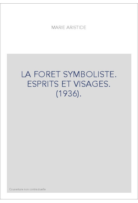LA FORET SYMBOLISTE. ESPRITS ET VISAGES. (1936).