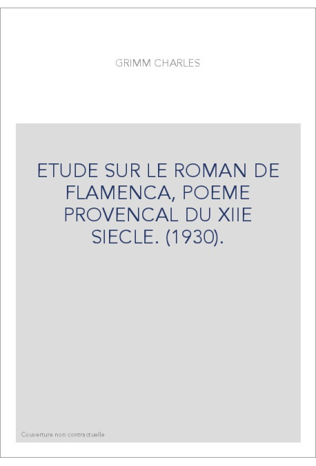 ETUDE SUR LE ROMAN DE FLAMENCA, POEME PROVENCAL DU XIIE SIECLE. (1930).