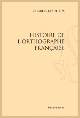 HISTOIRE DE L'ORTHOGRAPHE FRANÇAISE