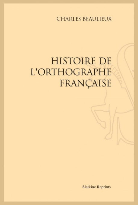 HISTOIRE DE L'ORTHOGRAPHE FRANÇAISE