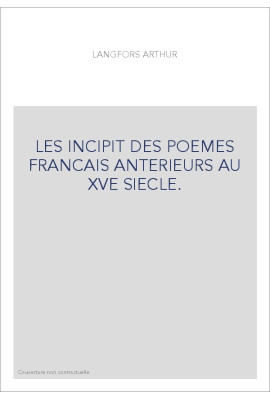 LES INCIPIT DES POEMES FRANCAIS ANTERIEURS AU XVE SIECLE.