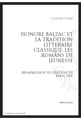 HONORE DE BALZAC ET LA TRADITION LITTERAIRE CLASSIQUE   LES ROMANS DE JEUNESSE