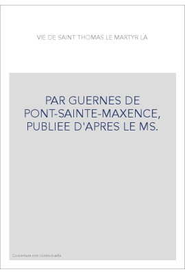 PAR GUERNES DE PONT-SAINTE-MAXENCE, PUBLIEE D'APRES LE MS.