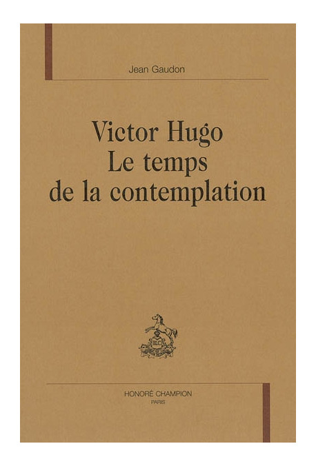 VICTOR HUGO. LE TEMPS DE LA CONTEMPLATION
