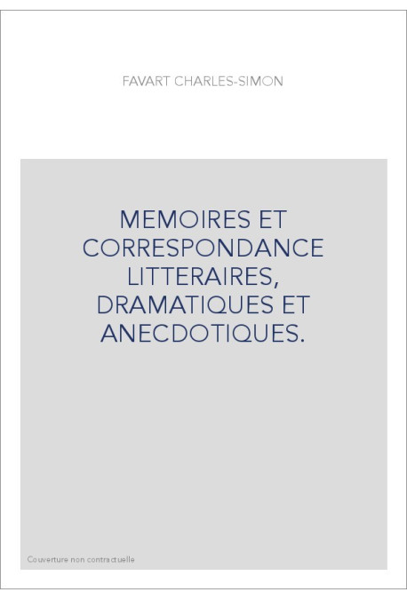 MEMOIRES ET CORRESPONDANCE LITTERAIRES, DRAMATIQUES ET ANECDOTIQUES.
