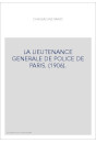 LA LIEUTENANCE GENERALE DE POLICE DE PARIS. (1906).
