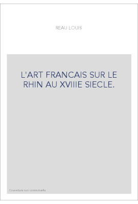 L'ART FRANCAIS SUR LE RHIN AU XVIIIE SIECLE.