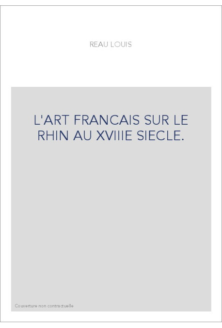 L'ART FRANCAIS SUR LE RHIN AU XVIIIE SIECLE.