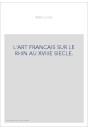 L'ART FRANCAIS SUR LE RHIN AU XVIIIE SIECLE.
