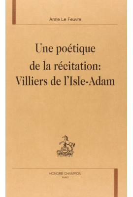 UNE POETIQUE DE LA RECITATION : VILLIERS DE            L'ISLE-ADAM.