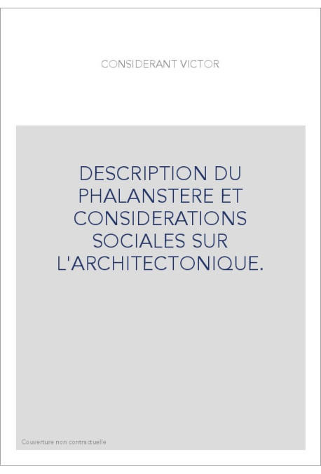DESCRIPTION DU PHALANSTERE ET CONSIDERATIONS SOCIALES SUR L'ARCHITECTONIQUE.