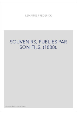 SOUVENIRS, PUBLIES PAR SON FILS. (1880).
