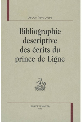 BIBLIOGRAPHIE DESCRIPTIVE DES ECRITS DU PRINCE DE LIGNE