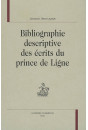 BIBLIOGRAPHIE DESCRIPTIVE DES ECRITS DU PRINCE DE LIGNE