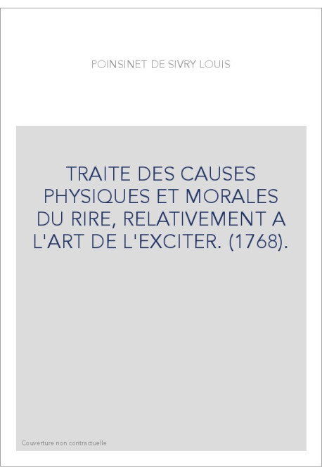 TRAITE DES CAUSES PHYSIQUES ET MORALES DU RIRE, RELATIVEMENT A L'ART DE L'EXCITER. (1768).