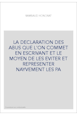 LA DECLARATION DES ABUS QUE L'ON COMMET EN ESCRIVANT ET LE MOYEN DE LES EVITER ET REPRESENTER NAYVEMENT LES PA