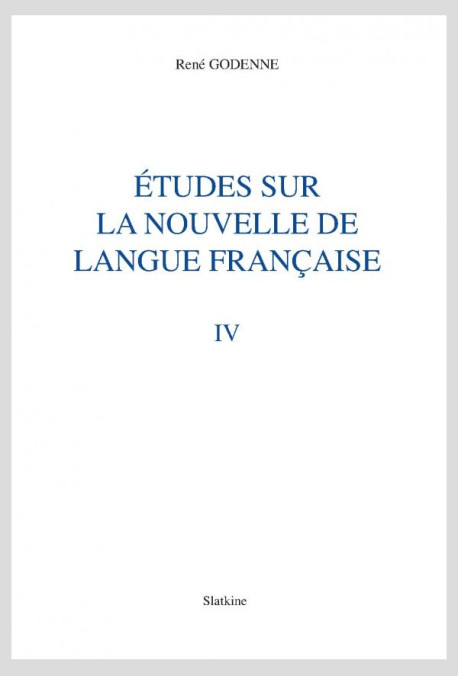 ÉTUDES SUR LA NOUVELLE DE LANGUE FRANÇAISE. TOME IV