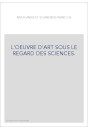 L'OEUVRE D'ART SOUS LE REGARD DES SCIENCES.