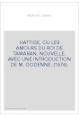 HATTIGE, OU LES AMOURS DU ROI DE TAMARAN. NOUVELLE. AVEC UNE INTRODUCTION DE M. GODENNE. (1676).