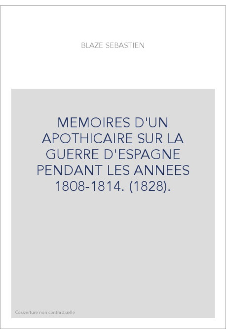 MEMOIRES D'UN APOTHICAIRE SUR LA GUERRE D'ESPAGNE PENDANT LES ANNEES 1808-1814. (1828).