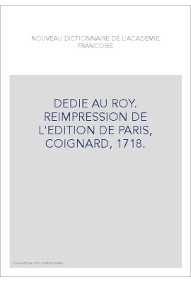DEDIE AU ROY. REIMPRESSION DE L'EDITION DE PARIS, COIGNARD, 1718.