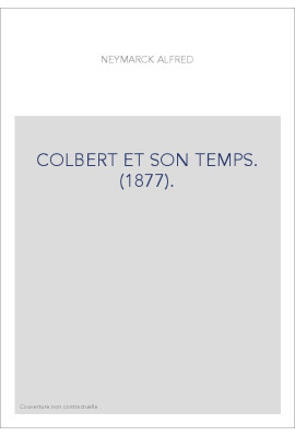 COLBERT ET SON TEMPS. (1877).
