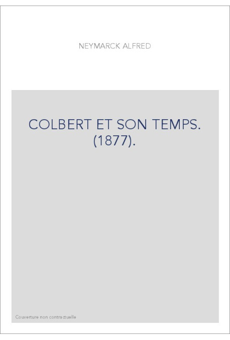 COLBERT ET SON TEMPS. (1877).