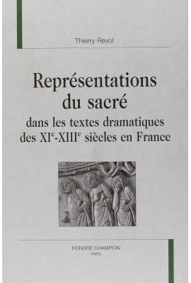 REPRESENTATIONS DU SACRE DANS LES TEXTES DRAMATIQUES DES XIE-XIIIE SIECLES EN FRANCE