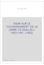 ESSAI SUR LE GOUVERNEMENT DE LA DAME DE BEAUJEU, 1483-1491. (1882).