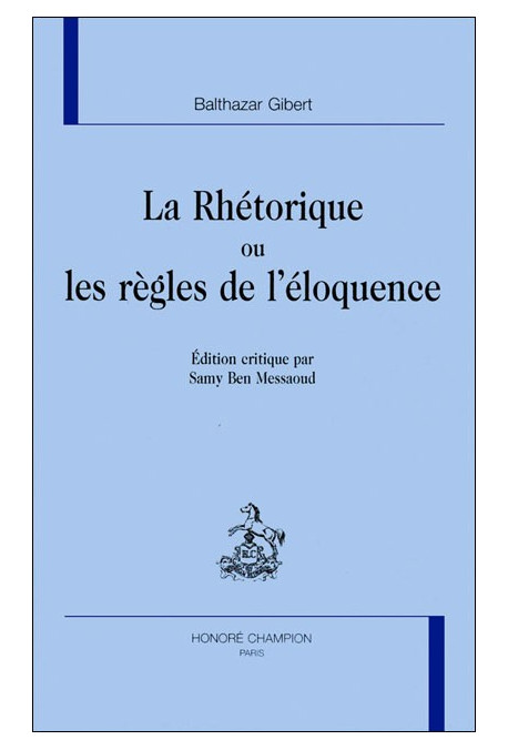 LA RHETORIQUE OU LES REGLES DE L'ELOQUENCE