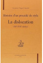 HISTOIRE D'UN PROCEDE DE STYLE. LA DISLOCATION         (XIIE-XVIIE SIECLES)