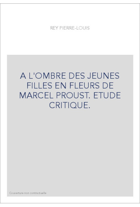 A L'OMBRE DES JEUNES FILLES EN FLEURS DE MARCEL PROUST. ETUDE CRITIQUE.
