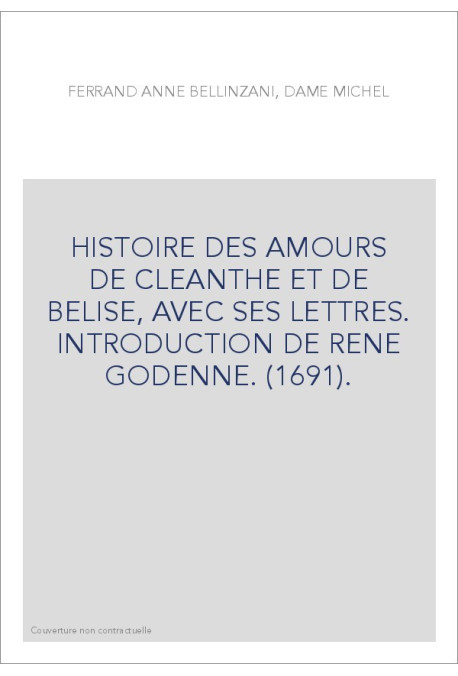 HISTOIRE DES AMOURS DE CLEANTHE ET DE BELISE, AVEC SES LETTRES. INTRODUCTION DE RENE GODENNE. (1691).