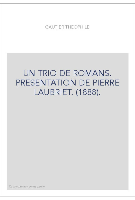 UN TRIO DE ROMANS. PRESENTATION DE PIERRE LAUBRIET. (1888)