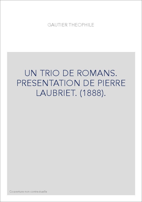 UN TRIO DE ROMANS. PRESENTATION DE PIERRE LAUBRIET. (1888)