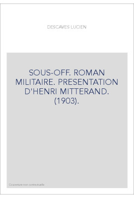 SOUS-OFF. ROMAN MILITAIRE. PRESENTATION D'HENRI MITTERAND. (1903).