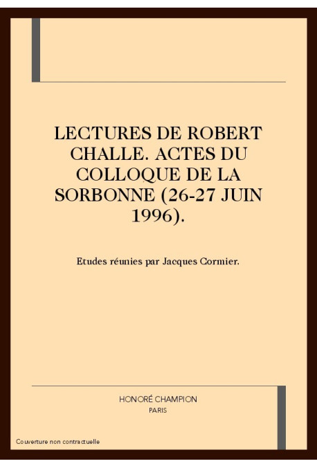 LECTURES DE ROBERT CHALLE. ACTES DU COLLOQUE DE LA     SORBONNE (26-27 JUIN 1996).