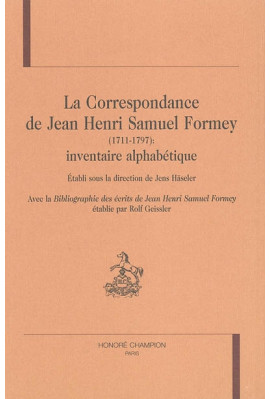 LA CORRESPONDANCE DE JEAN HENRI SAMUEL FORMEY          (1711-1797) : INVENTAIRE ALPHABETIQUE