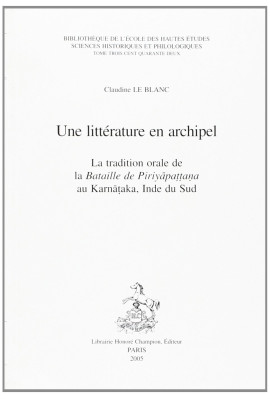 UNE LITTERATURE EN ARCHIPEL. LA TRADITION ORALE DE LA BATAILLE DE PIRIYAPATTANA AU KARNATAKA, INDE DU SUD