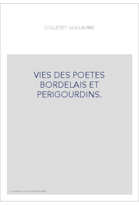 VIES DES POETES BORDELAIS ET PERIGOURDINS.
