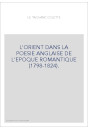 L'ORIENT DANS LA POESIE ANGLAISE DE L'EPOQUE ROMANTIQUE (1798-1824).