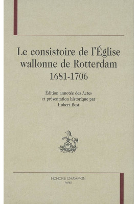 LE CONSISTOIRE DE L'EGLISE WALLONNE DE ROTTERDAM, 1681-1706