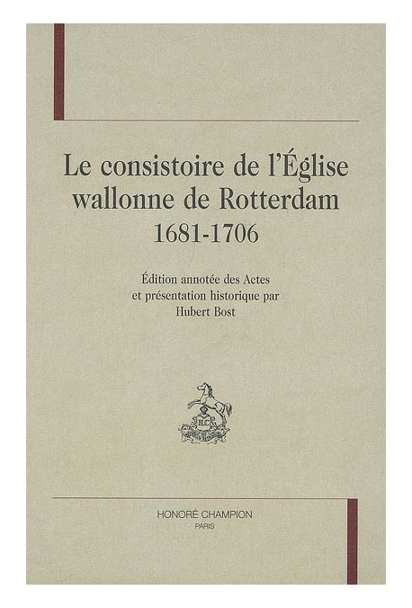 LE CONSISTOIRE DE L'EGLISE WALLONNE DE ROTTERDAM, 1681-1706