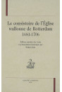 LE CONSISTOIRE DE L'EGLISE WALLONNE DE ROTTERDAM, 1681-1706