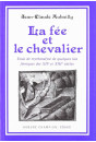 LA FEE ET LE CHEVALIER. ESSAI DE MYTHANALYSE DE QUELQUES LAIS DES XIIE ET XIIIE SIECLES.