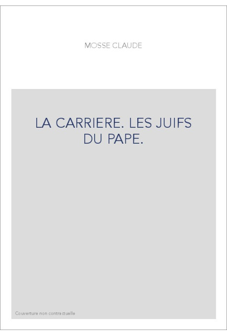LA CARRIERE. LES JUIFS DU PAPE.