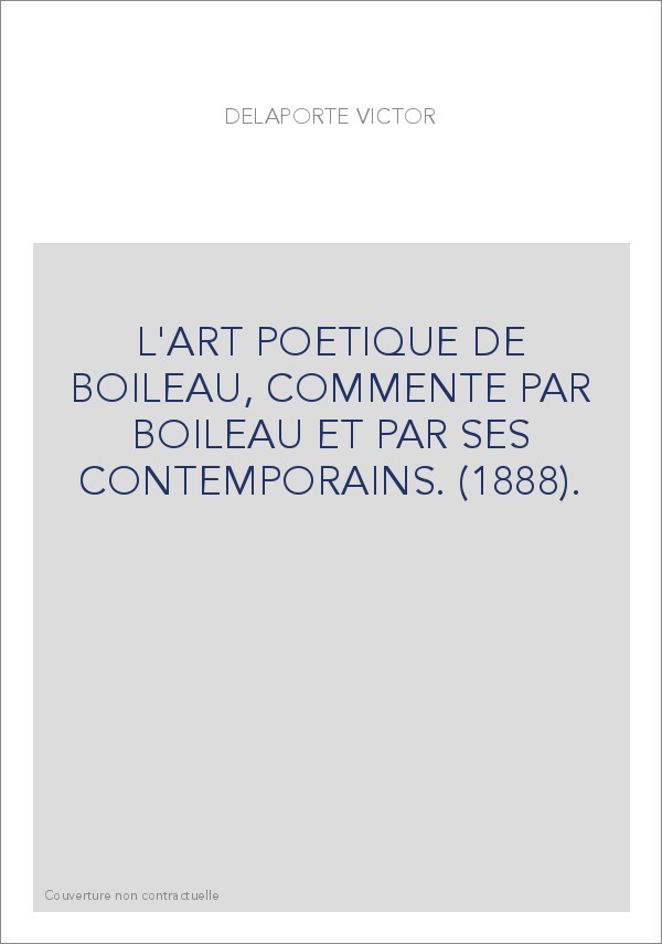 L'ART POETIQUE DE BOILEAU, COMMENTE PAR BOILEAU ET PAR SES CONTEMPORAINS. (1888).