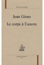 JEAN GIONO. LE CORPS A L'OEUVRE